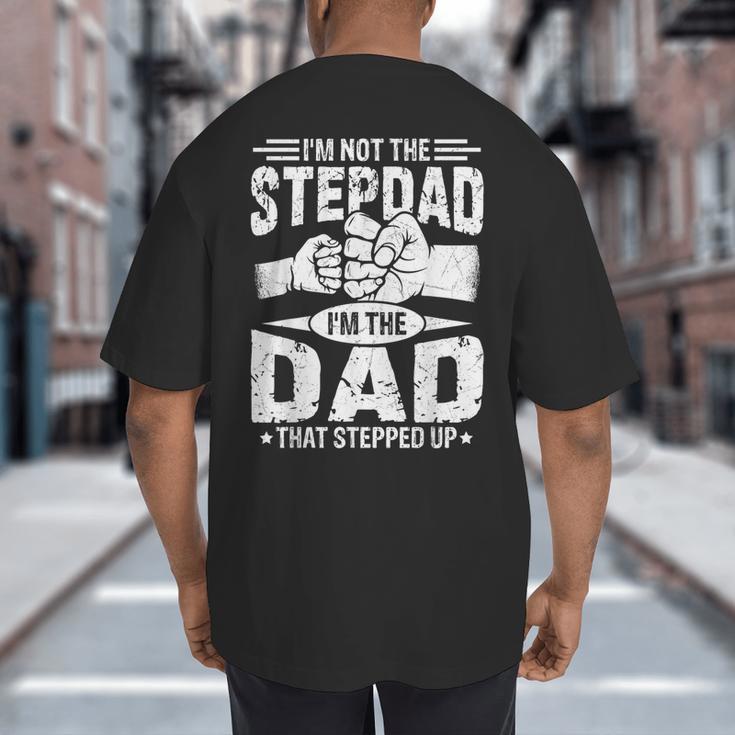 Not The Stepdad Dad That Stepped Up Fathers Day 2025 Big And Tall Men's T-Shirt Back Print