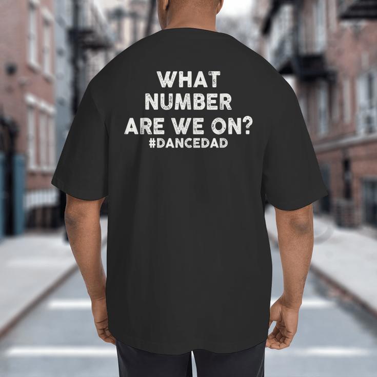 What Number Are We On Dance Dad Big And Tall Men's T-Shirt Back Print