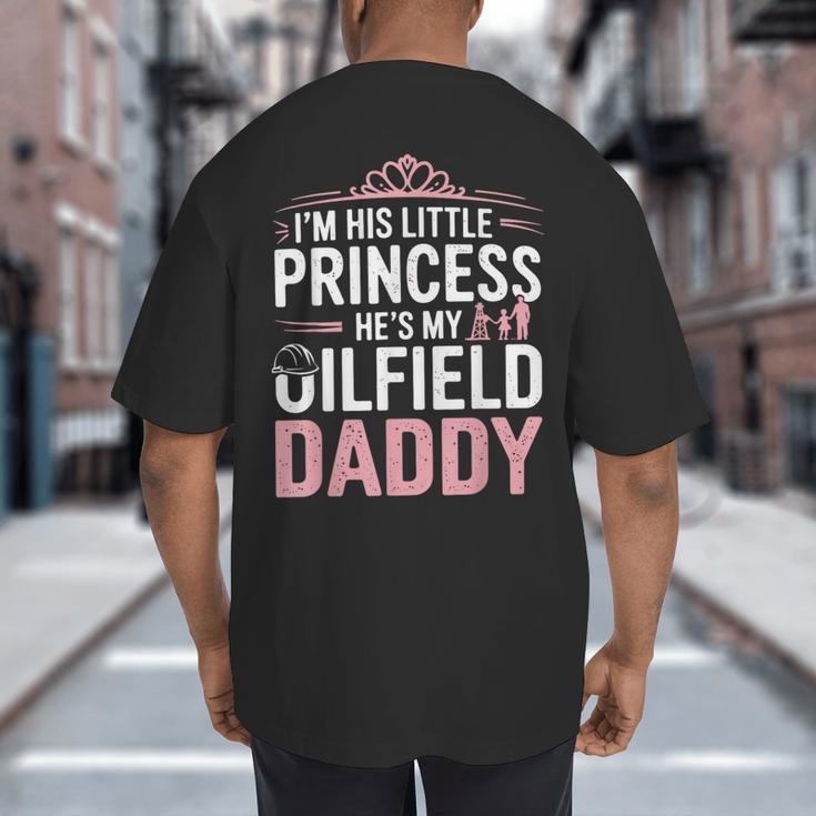 Oilfield Dad Oilfeild My Daddy Works In The Oilfield Big And Tall Men's T-Shirt Back Print