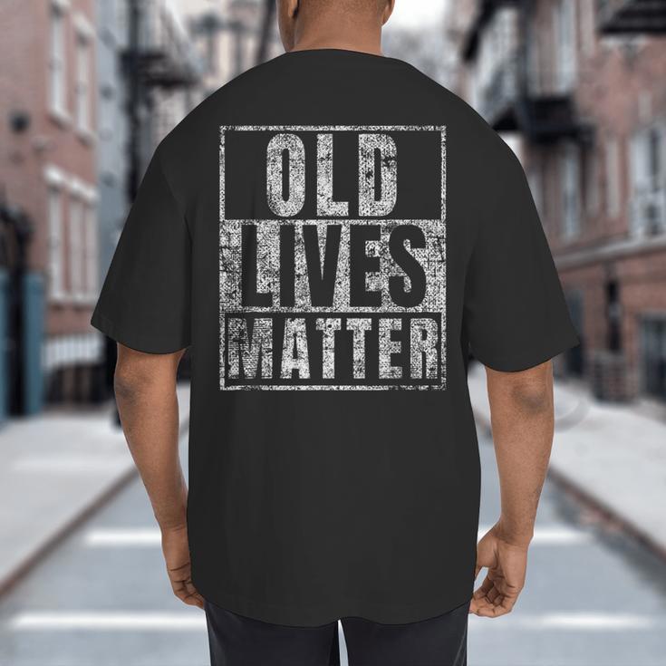Old Lives Matter Birthday Party Gag For Dad Big And Tall Men's T-Shirt Back Print