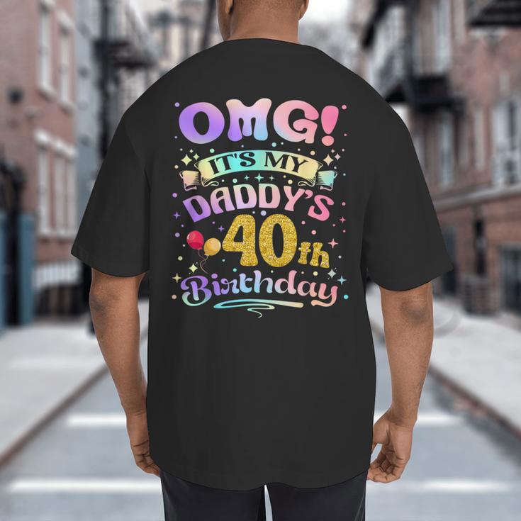 OMG It's My Daddy's 40th Birthday Happy 40 Years Old Big And Tall Men's T-Shirt Back Print