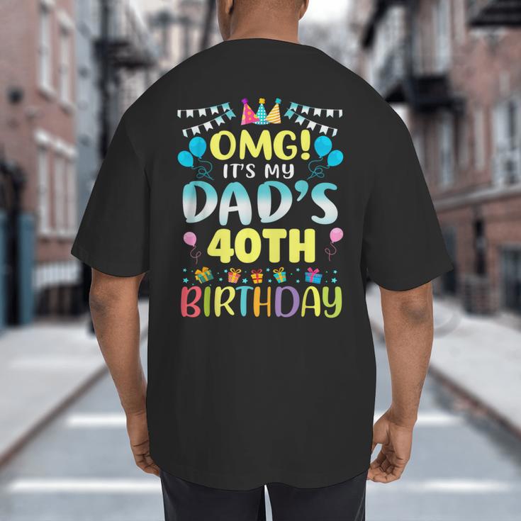 OMG It's My Dad's 40th Birthday Sweet 40 Years Old Big And Tall Men's T-Shirt Back Print