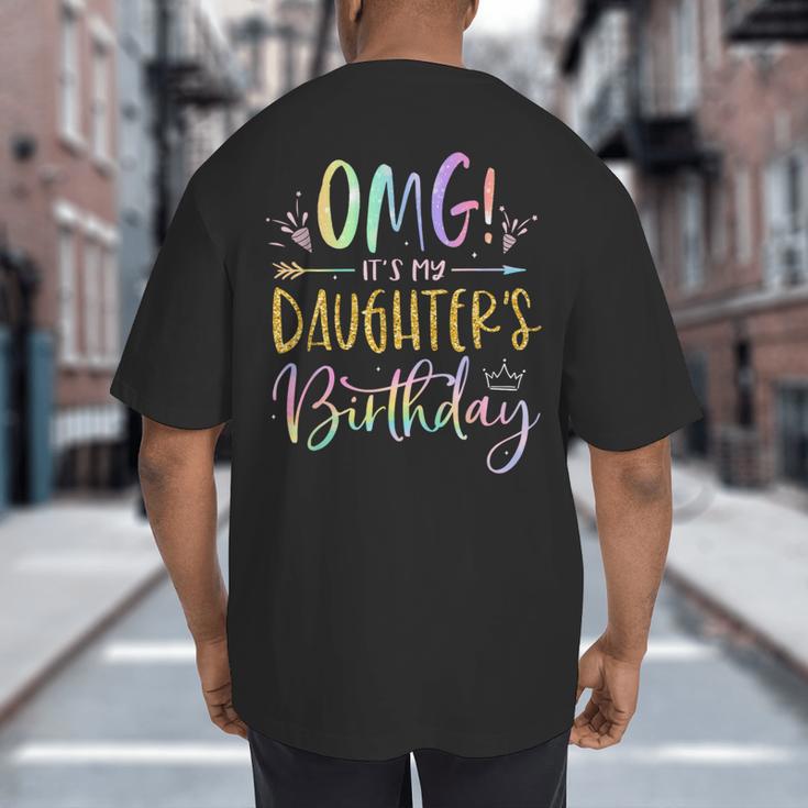 OMG It's My Daughter's Birthday Happy Bday Tie Dye Mom Dad Small Big And Tall Men's T-Shirt Back Print