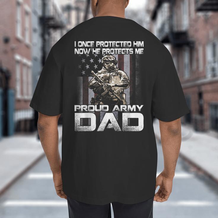 I Once Protected Him Now He Protects Me Proud Army Dad Big And Tall Men's T-Shirt Back Print