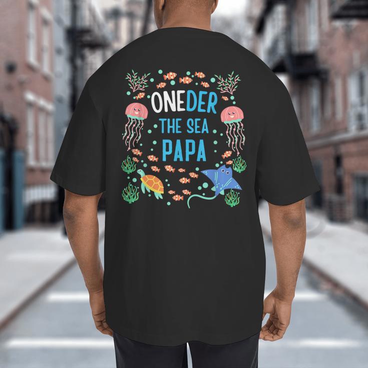 OneDer The Sea Papa 1st Birthday Dad Matching Big And Tall Men's T-Shirt Back Print