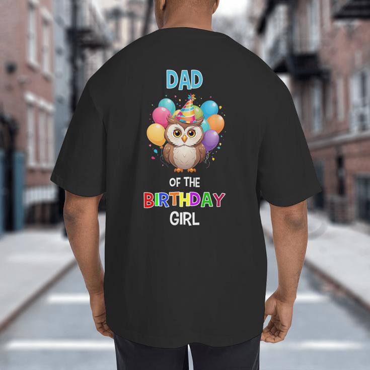 Owl Dad Birthday Party Dad Of The Birthday Girl Owl Big And Tall Men's T-Shirt Back Print
