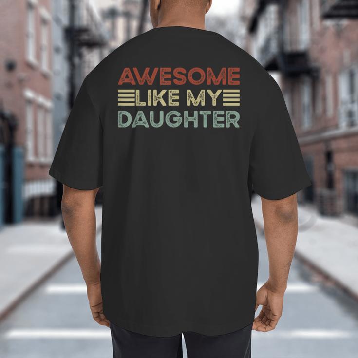 Parents' Day Quote Awesome Like My Daughter Cool Dad Big And Tall Men's T-Shirt Back Print