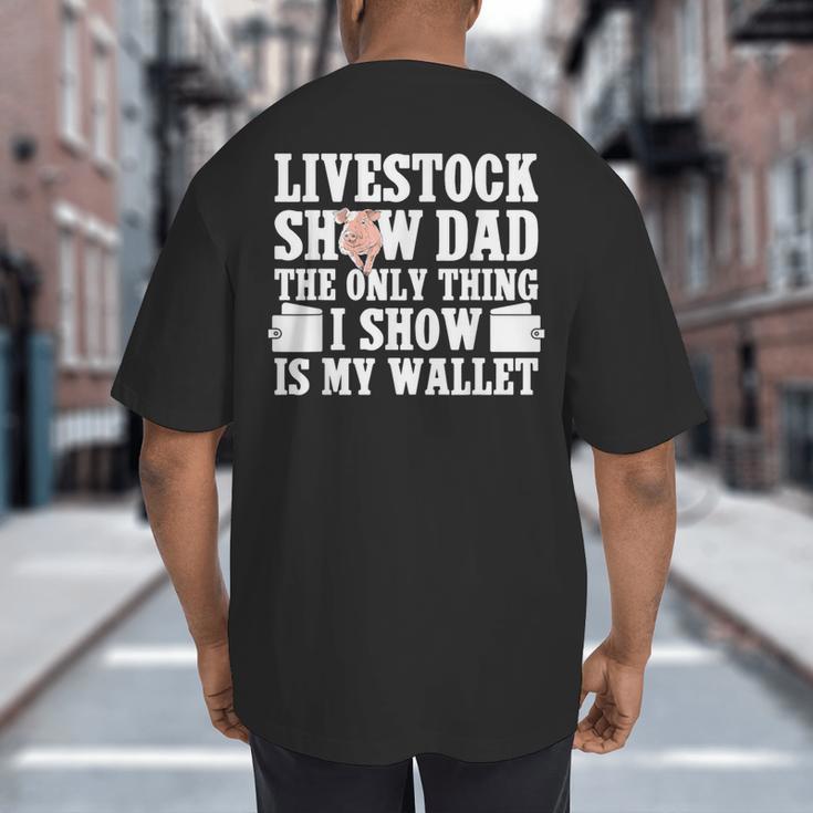 Pig Show Dad Pig Show Father Big And Tall Men's T-Shirt Back Print