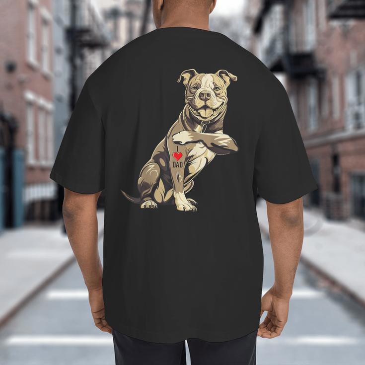 Pitbull I Love Dad Pit Bull Terrier Pettie Dog Owner Father Big And Tall Men's T-Shirt Back Print