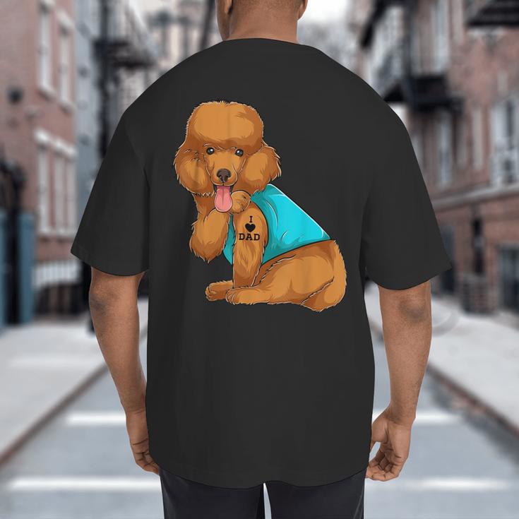 Poodle I Love Dad Tattoo Apparel Dog Dad Dads For Men Women Big And Tall Men's T-Shirt Back Print