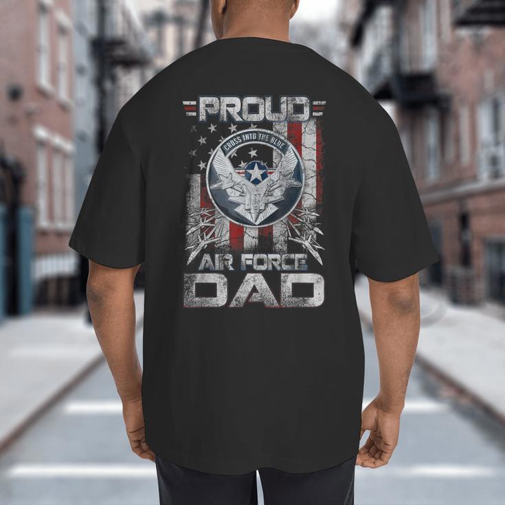 Proud Air Force Dad Shirt Military Family Fathers Day Big And Tall Men's T-Shirt Back Print