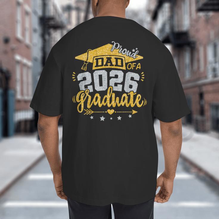 Proud Dad Of A 2026 Graduate Grad Senior Graduation Father Big And Tall Men's T-Shirt Back Print Proud Dad Of A 2026 Graduate Grad Senior Graduation Father Big And Tall Men's T-Shirt Back Print