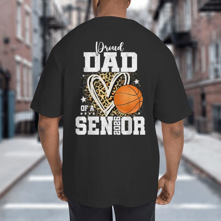 Proud Dad Of A 2026 Senior Basketball Graduation Leopard Big And Tall Men's T-Shirt Back Print Proud Dad Of A 2026 Senior Basketball Graduation Leopard Big And Tall Men's T-Shirt Back Print
