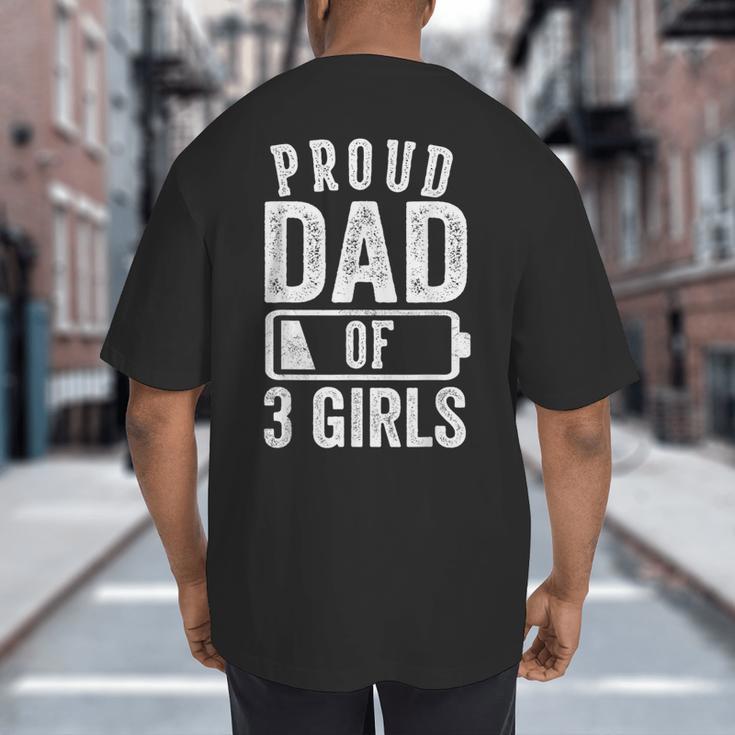 Proud Dad Of 3 Girls Daddy Of Three Daughters Big And Tall Men's T-Shirt Back Print Proud Dad Of 3 Girls Daddy Of Three Daughters Big And Tall Men's T-Shirt Back Print