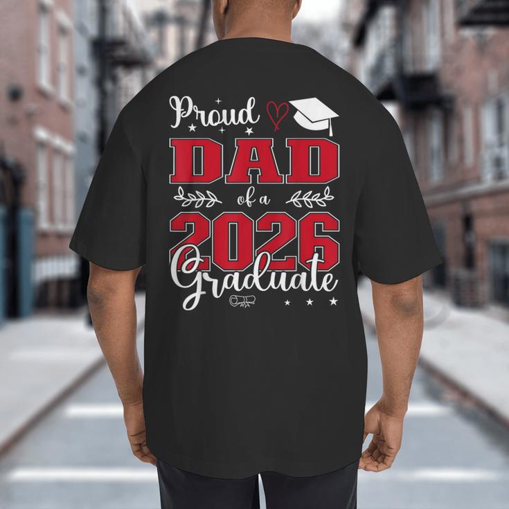 Proud Dad Of a Class Of 2026 Graduate For Graduation Big And Tall Men's T-Shirt Back Print