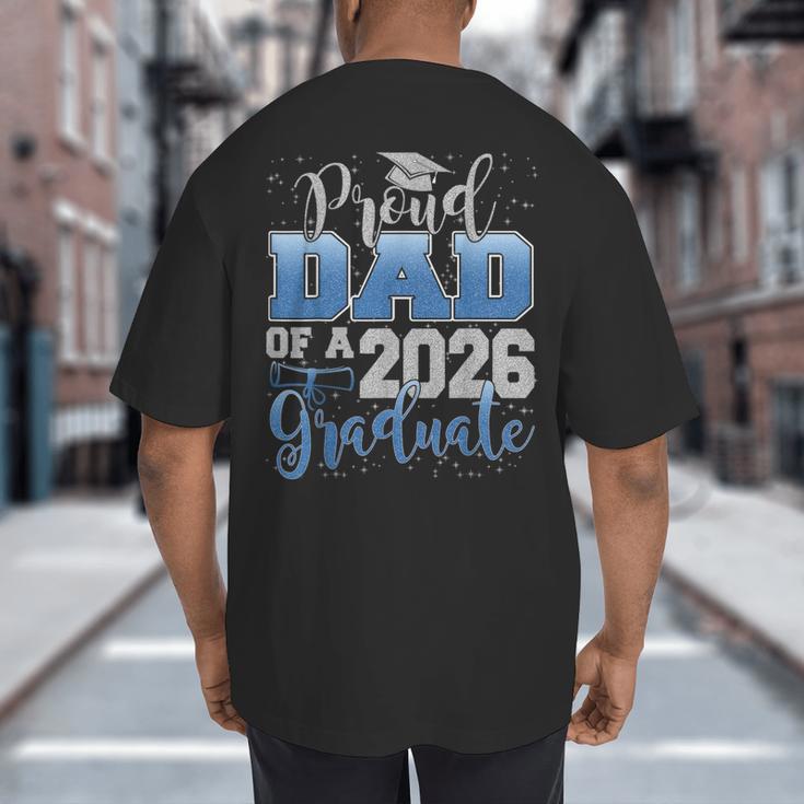 Proud Dad Of a Class Of 2026 Graduate Senior Graduation Big And Tall Men's T-Shirt Back Print