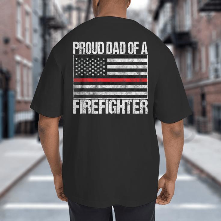 Proud Dad Of a Firefighter Fireman Parent Big And Tall Men's T-Shirt Back Print