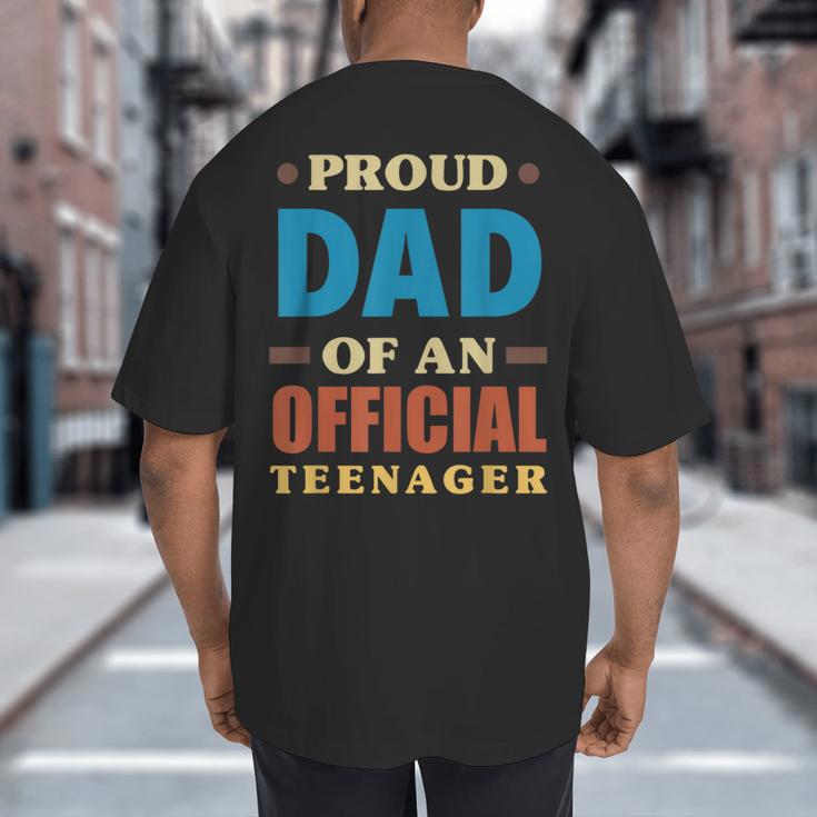 Proud Dad Of An Official Teenager 13th Birthday Family Big And Tall Men's T-Shirt Back Print