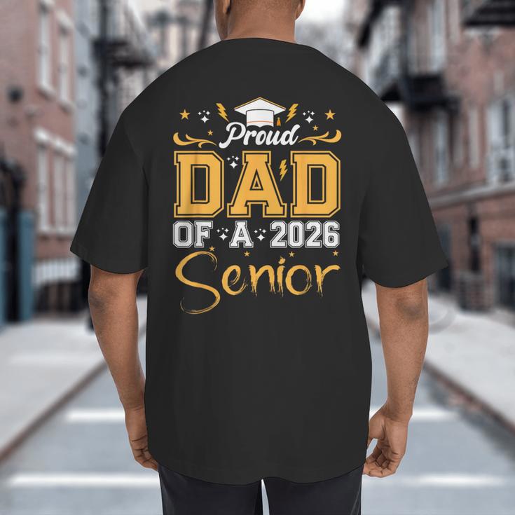 Proud Dad Of A Senior 2026 Class Of 2026 Graduate Big And Tall Men's T-Shirt Back Print Proud Dad Of A Senior 2026 Class Of 2026 Graduate Big And Tall Men's T-Shirt Back Print
