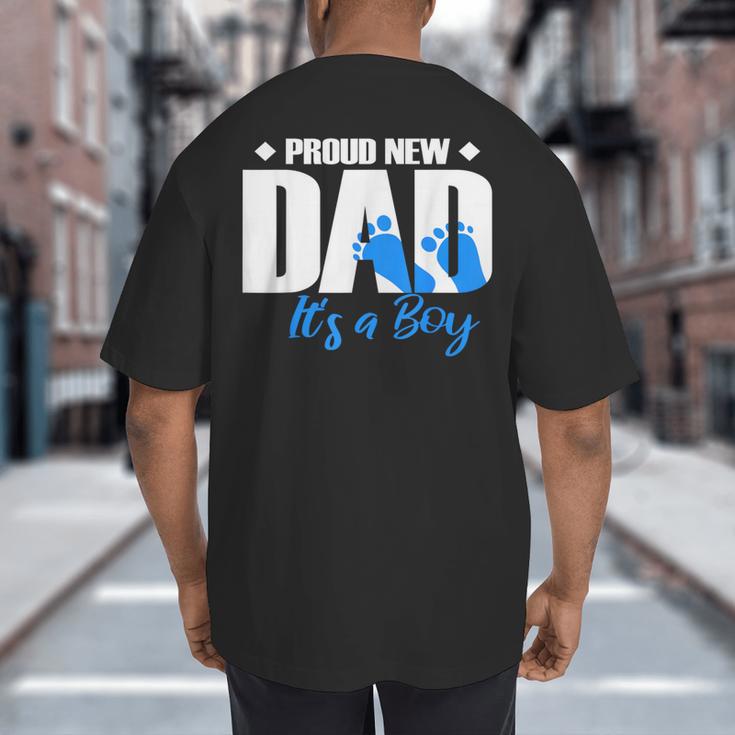 Proud New Dad It's A Boy Big And Tall Men's T-Shirt Back Print