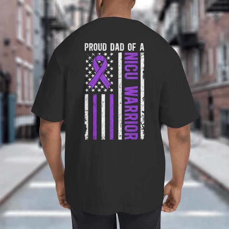 Proud NICU Dad Of NICU Warrior Micro Preemie Baby Father Big And Tall Men's T-Shirt Back Print Proud NICU Dad Of NICU Warrior Micro Preemie Baby Father Big And Tall Men's T-Shirt Back Print