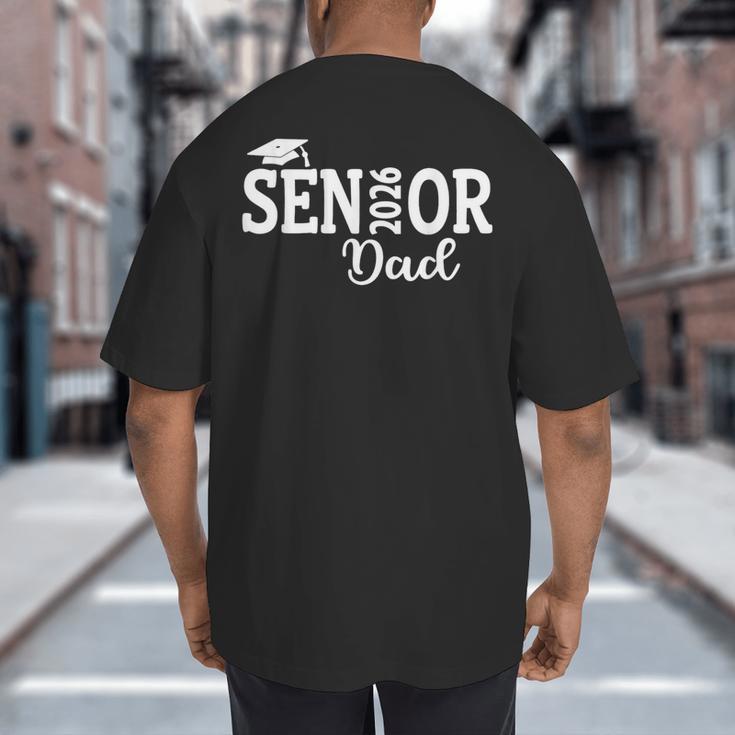 Proud Senior Dad 2026 Senior 2026 Dad Class Of 2026 Father Big And Tall Men's T-Shirt Back Print