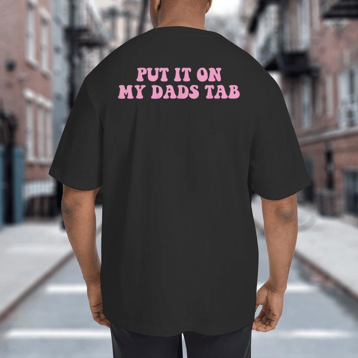 Put It On My Dads Tab Big And Tall Men's T-Shirt Back Print