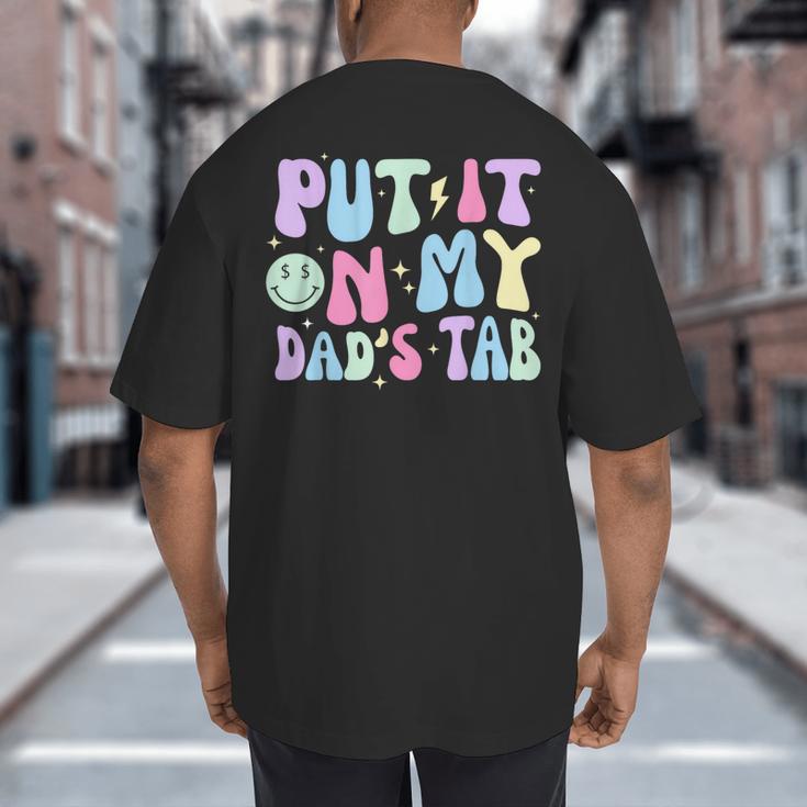Put It On My Dads Tab Fathers Day Groovy Kids Son Daughter Big And Tall Men's T-Shirt Back Print