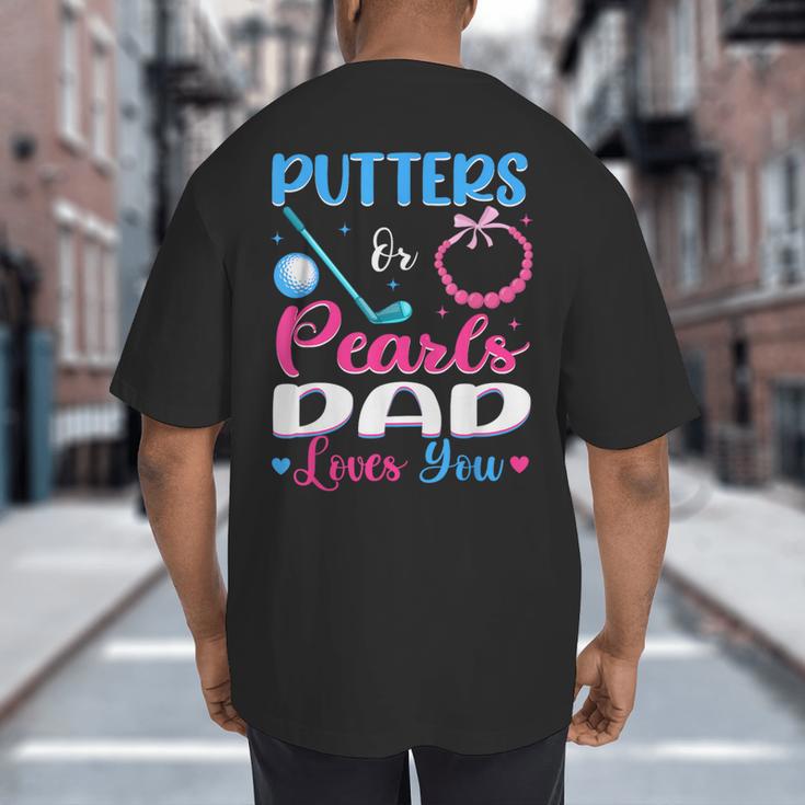 Putters Or Pearls Dad Loves You Gender Reveal Family Big And Tall Men's T-Shirt Back Print