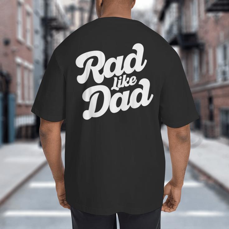 Rad Like Dad Kids Fathers Day Big And Tall Men's T-Shirt Back Print