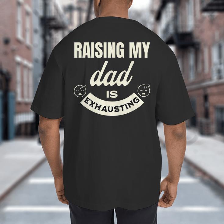 Raising My Dad Is Exhausting Top For Kids Quote Saying Big And Tall Men's T-Shirt Back Print