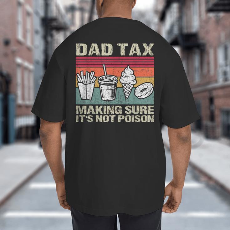 Retro Dad Tax Making Sure It's Not Poison Father's Day Big And Tall Men's T-Shirt Back Print