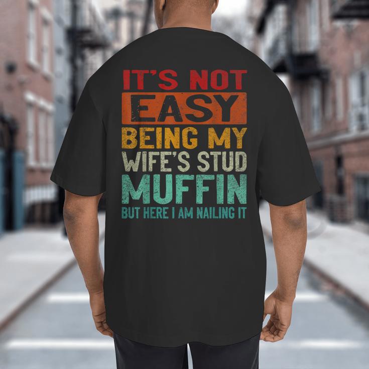 Retro Fathers Day Not Easy Being My Wifes Stud Muffin Dad Big And Tall Men's T-Shirt Back Print