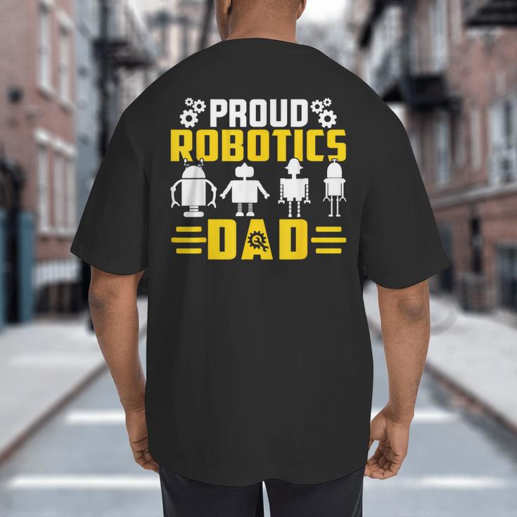 Robotics Father Robotics Dad Big And Tall Men's T-Shirt Back Print