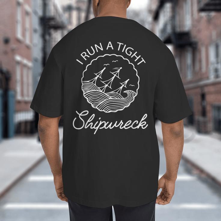 I Run A Tight Shipwreck Saying Wreck Mom Dad Big And Tall Men's T-Shirt Back Print