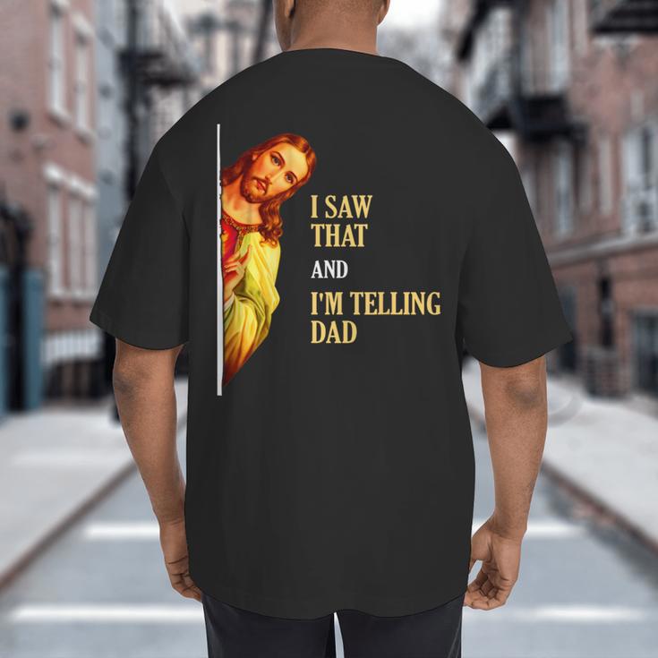I Saw That I'm Telling Dad Religious Christian Jesus Big And Tall Men's T-Shirt Back Print