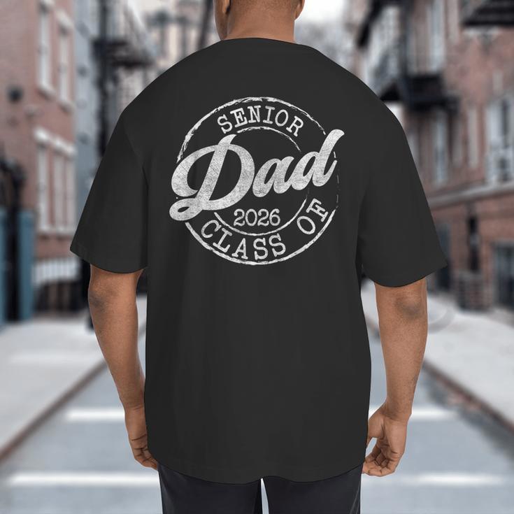Senior 2026 Graduate Proud Dad Class Of 2026 Dad Senior Men Big And Tall Men's T-Shirt Back Print