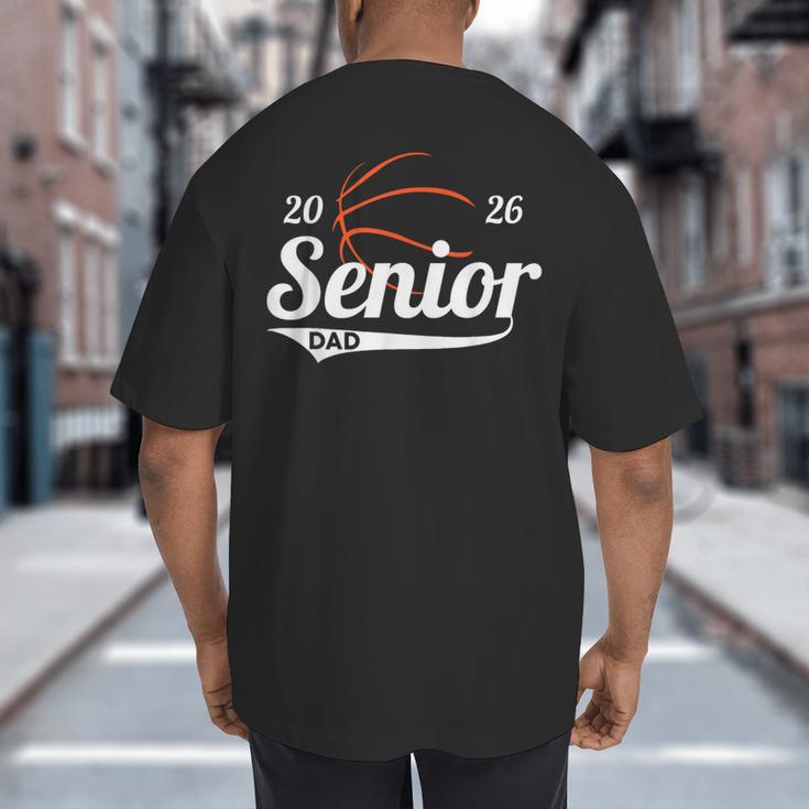 Senior Basketball Dad Class Of 2026 Graduation Graduate Big And Tall Men's T-Shirt Back Print