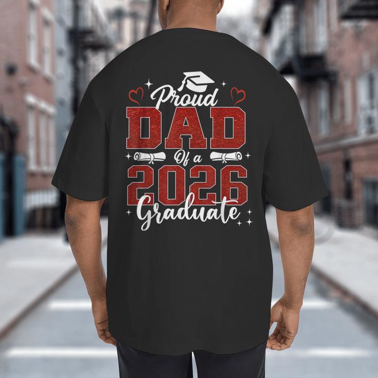 Senior Dad 2026 Graduation Proud Dad Of a 2026 Graduate Big And Tall Men's T-Shirt Back Print