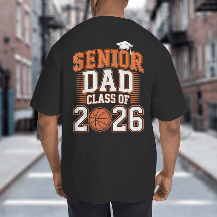 Senior Dad Class Of 2026 Graduate Basketball Graduation 2026 Big And Tall Men's T-Shirt Back Print