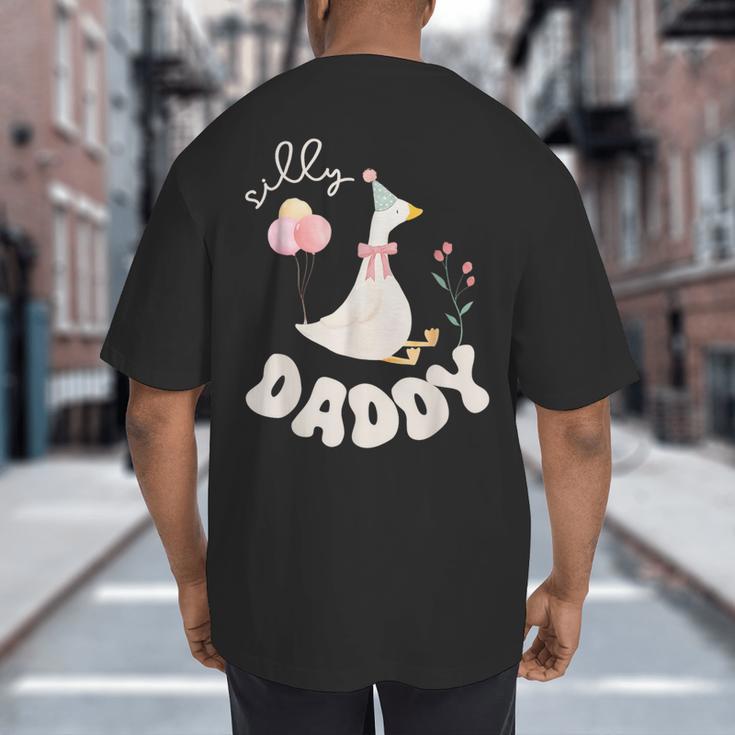 Silly Daddy Silly Goose Dad Birthday Family Matching Party Big And Tall Men's T-Shirt Back Print