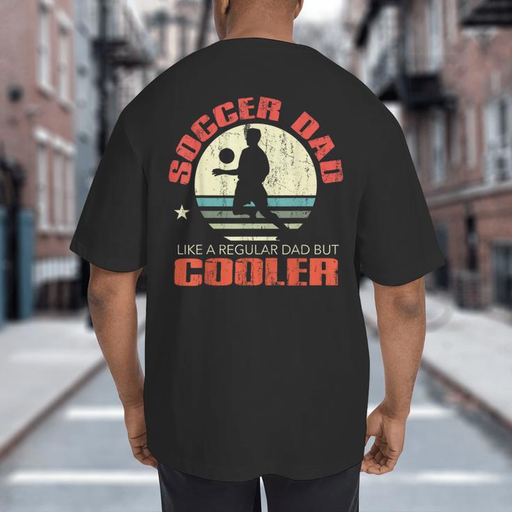 Soccer Dad Player Fan Best For Men Big And Tall Men's T-Shirt Back Print