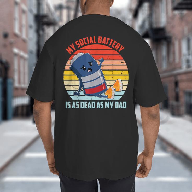 My Social Battery Is As Dead As My Dad Big And Tall Men's T-Shirt Back Print My Social Battery Is As Dead As My Dad Big And Tall Men's T-Shirt Back Print