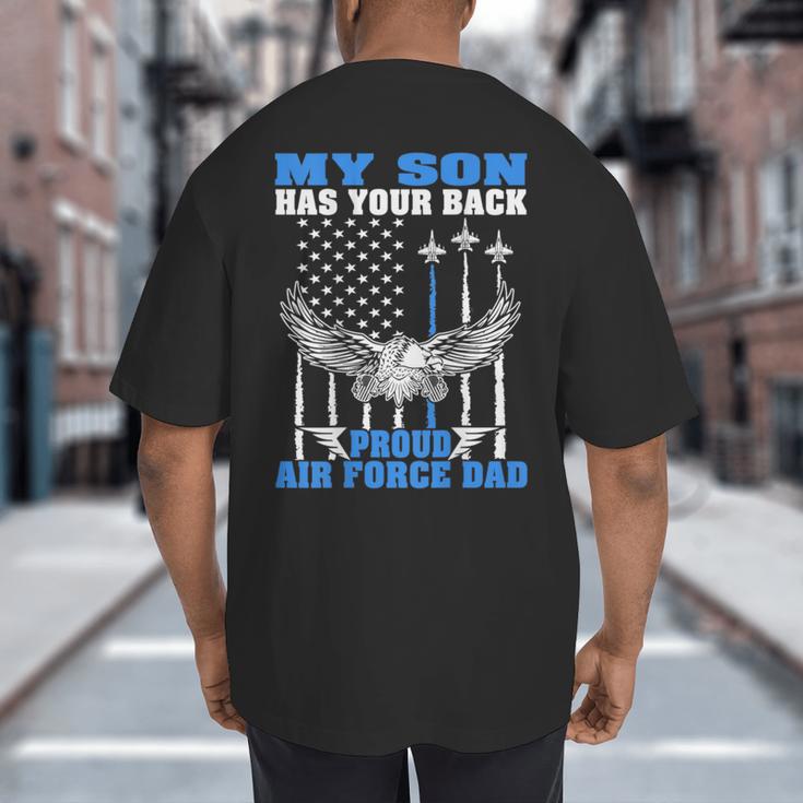 My Son Has Your Back Proud Air Force Dad Military Father Big And Tall Men's T-Shirt Back Print