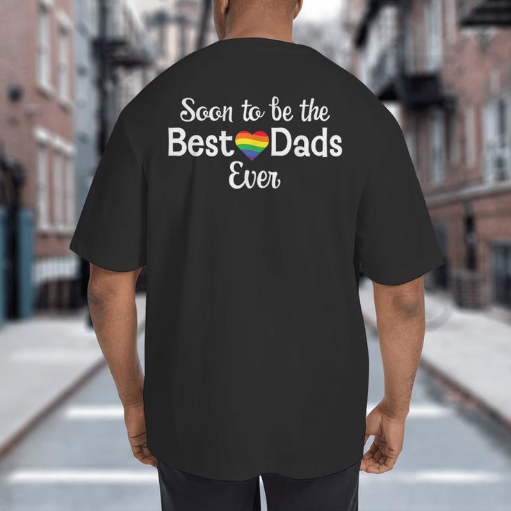 Soon To Be The Best Dads Ever Baby Announcement Gay Couple Big And Tall Men's T-Shirt Back Print