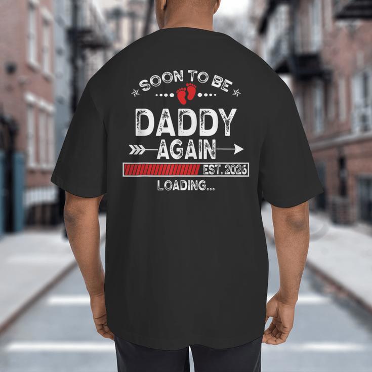 Soon To Be Daddy Again Est 2026 Loading Daddy Big And Tall Men's T-Shirt Back Print