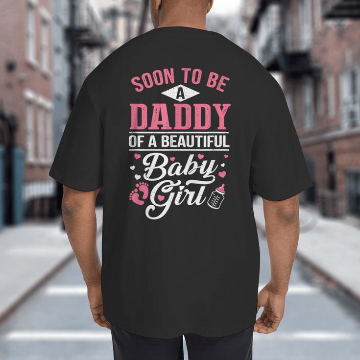 Soon To Be A Daddy Of A Beautiful Baby Girl New Dad T-Shirt Big And Tall Men's T-Shirt Back Print