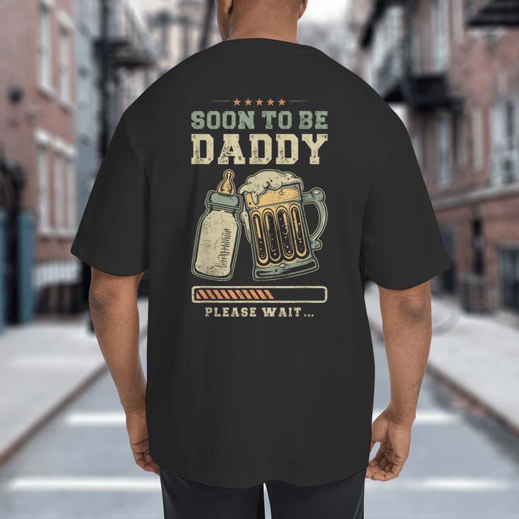 Soon To Be Daddy Fatherhood Baby Announcement Future Dad Big And Tall Men's T-Shirt Back Print