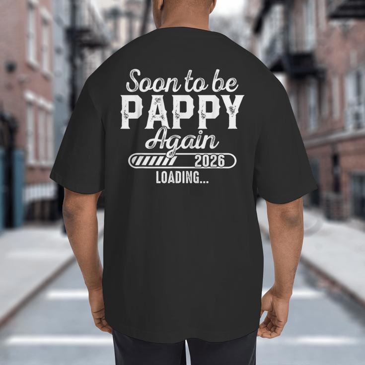 Soon To Be Pappy Again Est 2026 Future New Dad Big And Tall Men's T-Shirt Back Print Soon To Be Pappy Again Est 2026 Future New Dad Big And Tall Men's T-Shirt Back Print