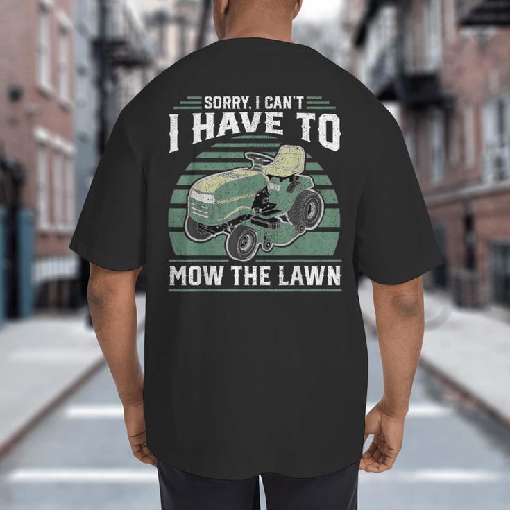 Sorry I Cant I Have To Mow The Lawn Riding Mower Dad Big And Tall Men's T-Shirt Back Print